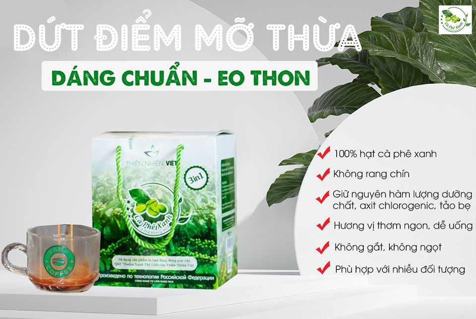 TẠM BIỆT MỠ THỪA, CÓ NGAY DÁNG CHUẨN, EO THON KHI DÙNG CÀ PHÊ XANH